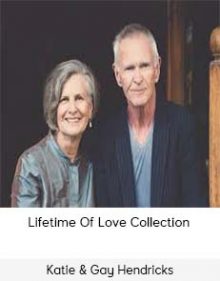 Katie & Gay Hendricks - Lifetime Of Love Collection