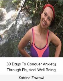 Katrina Zawawi - 30 Days To Conquer Anxiety Through Physical Well-Being