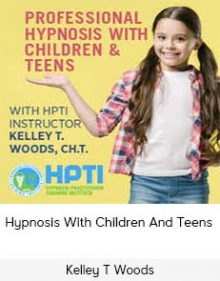 Kelley T Woods - Hypnosis With Children And Teens