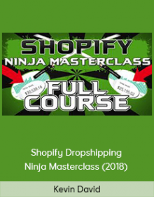 Kevin David – Shopify Dropshipping Ninja Masterclass (2018)