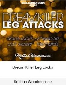 Kristian Woodmansee - Dream Killer Leg Locks