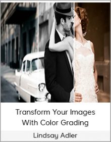 Lindsay Adler – Transform Your Images With Color Grading