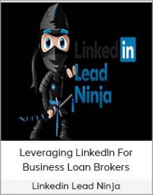 Linkedin Lead Ninja - Leveraging LinkedIn For Business Loan Brokers