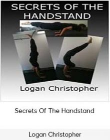 Logan Christopher - Secrets Of The Handstand