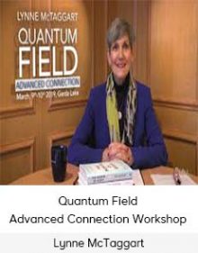 Lynne McTaggart - Quantum Field - Advanced Connection Workshop