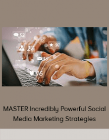 MASTER Incredibly Powerful Social Media Marketing Strategies