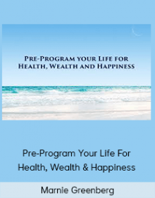 Marnie Greenberg - Pre-Program Your Life For Health, Wealth & HappinessMarnie Greenberg - Pre-Program Your Life For Health, Wealth & Happiness