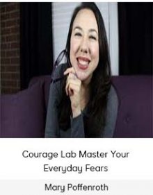 Mary Poffenroth - Courage Lab Master Your Everyday Fears