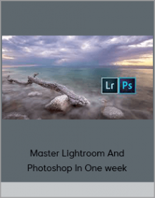 Master Lightroom And Photoshop In One week