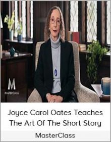 MasterClass - Joyce Carol Oates Teaches The Art Of The Short Story