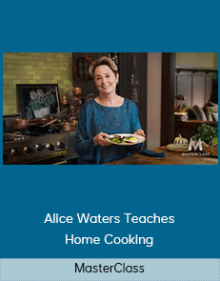 MasterClass – Alice Waters Teaches Home Cooking