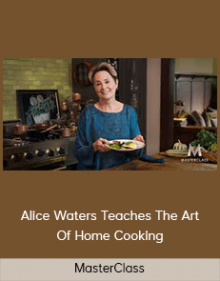 MasterClass – Alice Waters Teaches The Art Of Home Cooking