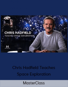 MasterClass – Chris Hadfield Teaches Space Exploration