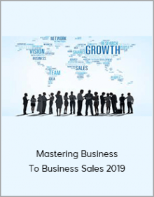 Mastering Business To Business Sales 2019