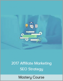 Mastery Course – 2017 Affiliate Marketing SEO Strategy