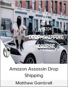 Matthew Gambrell - Amazon Assassin Drop Shipping