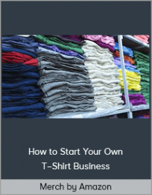 Merch by Amazon – How to Start Your Own T–Shirt Business