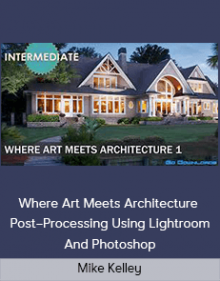 Mike Kelley – Where Art Meets Architecture – Post–Processing Using Lightroom And Photoshop