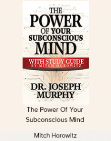 Mitch Horowitz - The Power Of Your Subconscious Mind