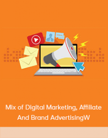 Mix of Digital Marketing, Affiliate And Brand Advertising