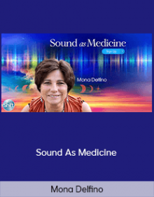 Mona Delfino - Sound As Medicine