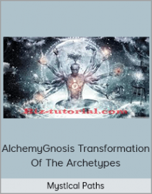 Mystical Paths - AlchemyGnosis Transformation Of The Archetypes