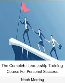 Noah Merriby - The Complete Leadership Training Course For Personal Success