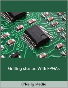 O'Reilly Media – Getting started With FPGAs