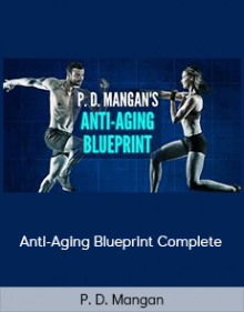 P. D. Mangan - Anti-Aging Blueprint Complete