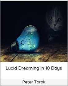 Peter Torok – Lucid Dreaming In 10 Days