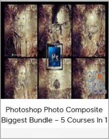 Photoshop Photo Composite Biggest Bundle – 5 Courses In 1