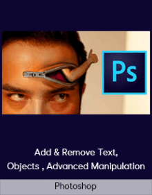 Photoshop – Add & Remove Text, Objects , Advanced Manipulation