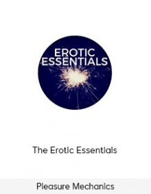 Pleasure Mechanics - The Erotic Essentials