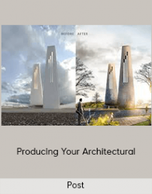 Post–Producing Your Architectural