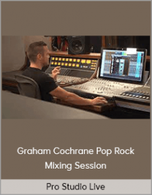 Pro Studio Live – Graham Cochrane Pop Rock Mixing Session