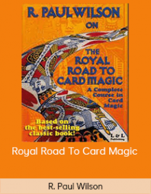 R. Paul Wilson - Royal Road To Card Magic