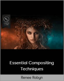 Renee Robyn – Essential Compositing Techniques