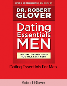 Robert Glover - Dating Essentials For Men