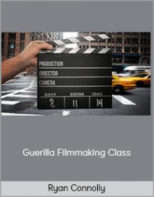 Ryan Connolly – Guerilla Filmmaking ClassRyan Connolly – Guerilla Filmmaking Class