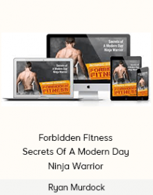 Ryan Murdock - Forbidden Fitness Secrets Of A Modern Day Ninja Warrior