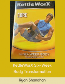 Ryan Shanahan – KettleWorX Six–Week Body Transformation