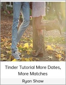 Ryan Shaw - Tinder Tutorial More Dates, More Matches