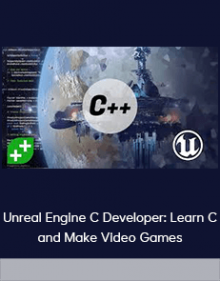 Unreal Engine C Developer: Learn C and Make Video Games