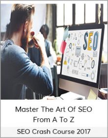 SEO Crash Course 2017 – Master The Art Of SEO From A To Z