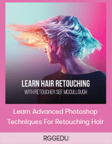 RGGEDU – Learn Advanced Photoshop Techniques For Retouching Hair