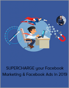 SUPERCHARGE your Facebook Marketing & Facebook Ads in 2019