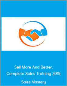 Sales Mastery - Sell More And Better. Complete Sales Training 2019