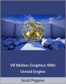 Scott Pagano – VR Motion Graphics With Unreal Engine