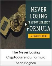 Sean Bagheri – The Never Losing Cryptocurrency Formula