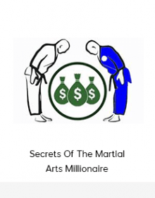 Secrets Of The Martial Arts Millionaire